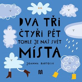 Dva tři čtyři pět Tohle je náš svět Místa