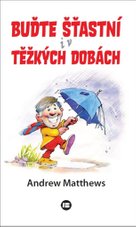 Buďte šťastní i v těžkých dobách