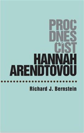Proč dnes číst Hannah Arendtovou?