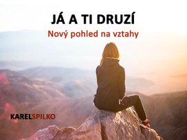 e kurz Já a ti Druzí - Nový pohled na vztahy