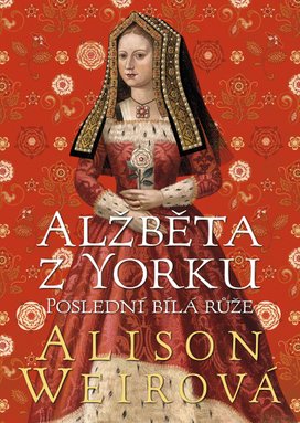Alžběta z Yorku Poslední bílá růže