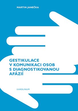 Gestikulace v komunikaci osob s diagnostikovanou afázií