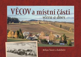 Věcov a místní části včera a dnes