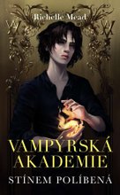Vampýrská akademie 3 Stínem políbená