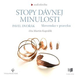 Stopy dávnej minulosti - Slovensko v praveku