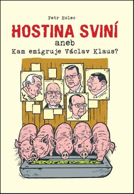 Hostina sviní aneb Kam emigruje Václav Klaus?