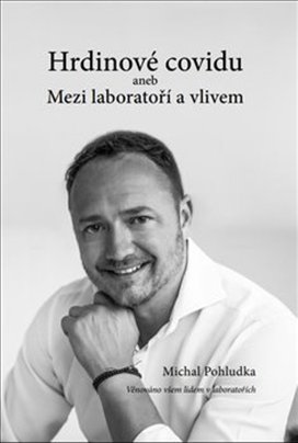 Hrdinové covidu aneb Mezi laboratoří a vlivem