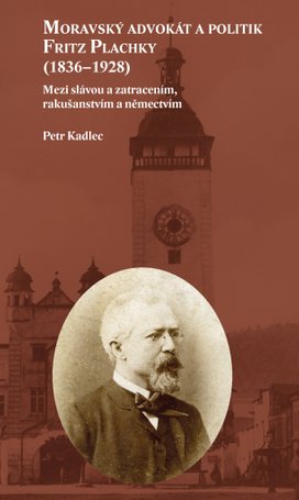 Moravský advokát a politik Fritz Plachky (1836–1928)