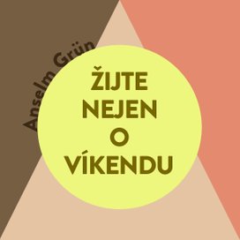 Žijte nejen o víkendu