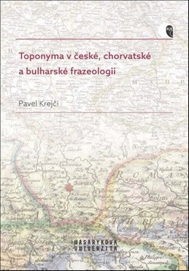 Toponyma v české, chorvatské a bulharské frazeologii