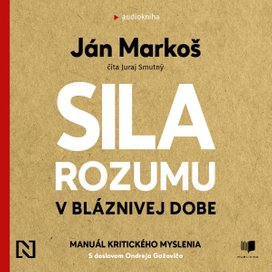 Sila rozumu v bláznivej dobe