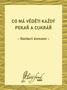 Co má věděti každý pekař a cukrář