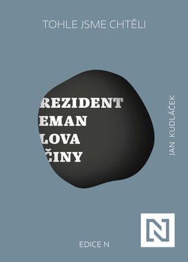 Tohle jsme chtěli. Prezident Zeman: slova a činy