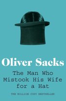The Man Who Mistook His Wife for a Hat