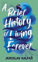 A Brief History of Living Forever