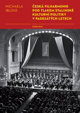 Česká filharmonie pod tlakem stalinské kulturní politiky v padesátých letech