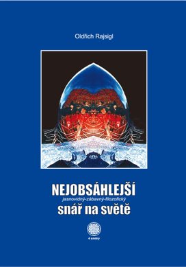 Nejobsáhlejší jasnovidný-zábavný-filozofický snář na světě