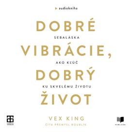 Dobré vibrácie, dobrý život