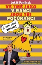 Ve tmě jako v ranci jdou tři počůránci