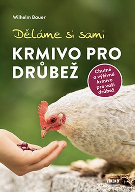 Děláme si sami krmivo pro drůbež