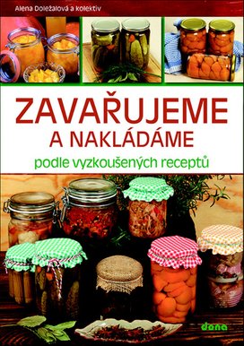 Zavařujeme a nakládáme podle vyzkoušených receptů