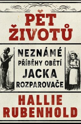Pět životů Neznámé příběhy obětí Jacka Rozparovače
