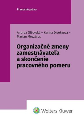 Organizačné zmeny zamestnávateľa a skončenie pracovného pomeru