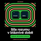 Síla rozumu v bláznivé době