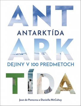 Antarktída Dejiny v 100 predmetoch