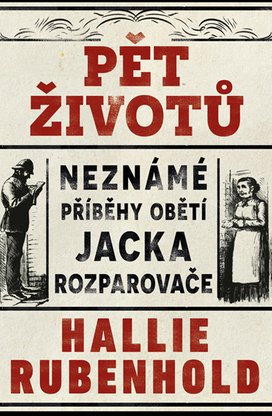 Pět životů: Neznámé příběhy obětí Jacka Rozparovače