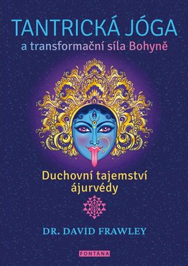 Tantrická jóga a transformační síla Bohyně