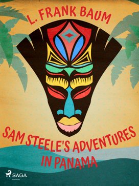 Sam Steele's Adventures in Panama