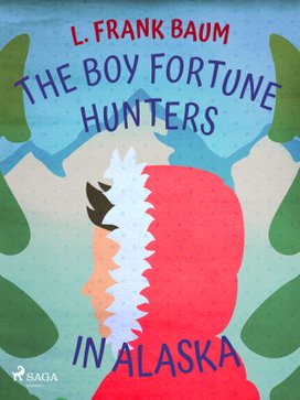The Boy Fortune Hunters in Alaska