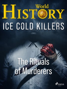 Ice Cold Killers - The Rituals of Murderers