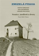 Zmizelá Praha Vesnice, usedlosti a dvory