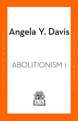 Abolition: Politics, Practices, Promises, Vol. 1