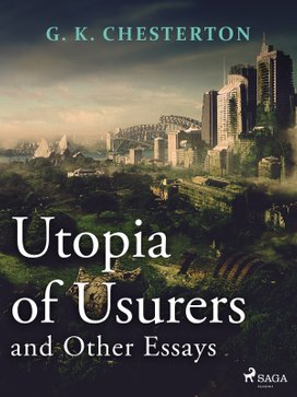 Utopia of Usurers and Other Essays