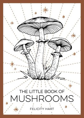 The Little Book of Mushrooms
