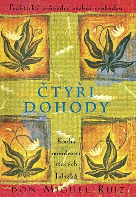 Čtyři dohody - Kniha moudrosti starých Toltéků