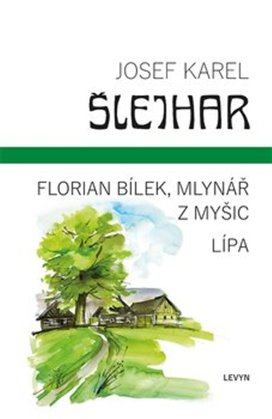 Florian Bílek, mlynář z Myšic Lípa
