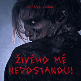 Živého mě nedostanou!