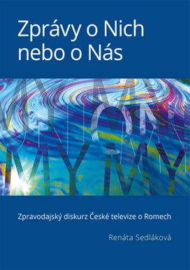 Zprávy o Nich nebo o Nás: Zpravodajský diskurz České televize o Romech