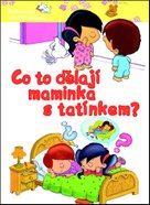 Co to dělají maminka s tatínkem?
