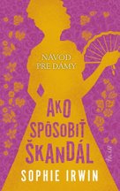 Návod pre dámy Ako spôsobiť škandál