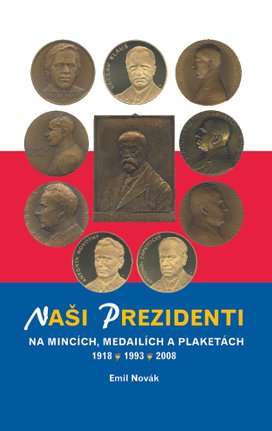Naši prezidenti na mincích, medailích a plaketách 1918 – 2008