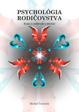 Psychológia rodičovstva: Eseje o rodičoch a dieťati