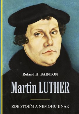Martin Luther Zde stojím a nemohu jinak