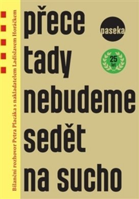 Přece tady nebudeme sedět na sucho