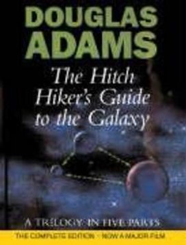 The Hitch Hiker's Guide to the Galaxy. A Trilogy in Five Parts