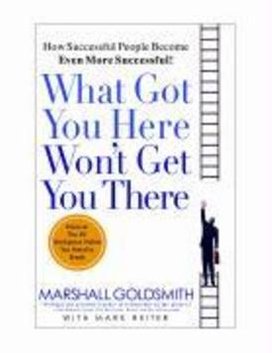 What Got You Here Won't Get You There